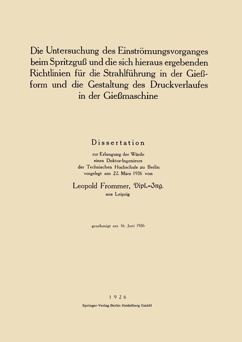 Titlebook: Die Untersuchung des Einströmungsvorganges beim Spritzguß und die sich hieraus ergebenden Richtlinie; Leopold Frommer Book 1926 Springer-V Titlebook: Die Untersuchung des Einströmungsvorganges beim Spritzguß und die sich hieraus ergebenden Richtlinie; Leopold Frommer Book 1926 Springer-V