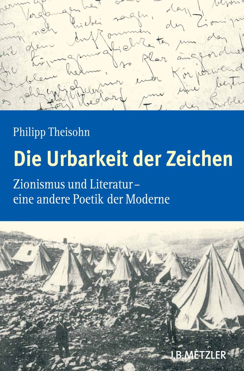 Titlebook: Die Urbarkeit der Zeichen; Zionismus und Litera Philipp Theisohn Book 20051st edition Springer-Verlag Berlin Heidelberg 2005 Zionismus.Zion Titlebook: Die Urbarkeit der Zeichen; Zionismus und Litera Philipp Theisohn Book 20051st edition Springer-Verlag Berlin Heidelberg 2005 Zionismus.Zion