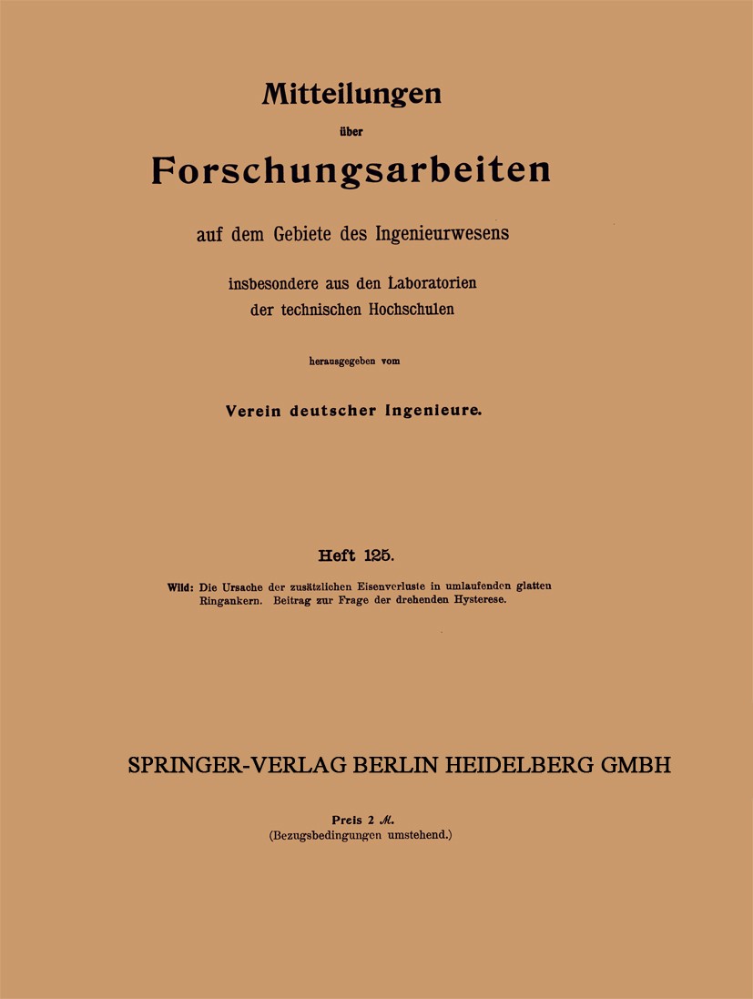 Titlebook: Die Ursache der zusätzlichen Eisenverluste in umlaufenden glatten Ringankern; Beitrag zur Frage de J. Wild Book 1912 Springer-Verlag Berlin Titlebook: Die Ursache der zusätzlichen Eisenverluste in umlaufenden glatten Ringankern; Beitrag zur Frage de J. Wild Book 1912 Springer-Verlag Berlin