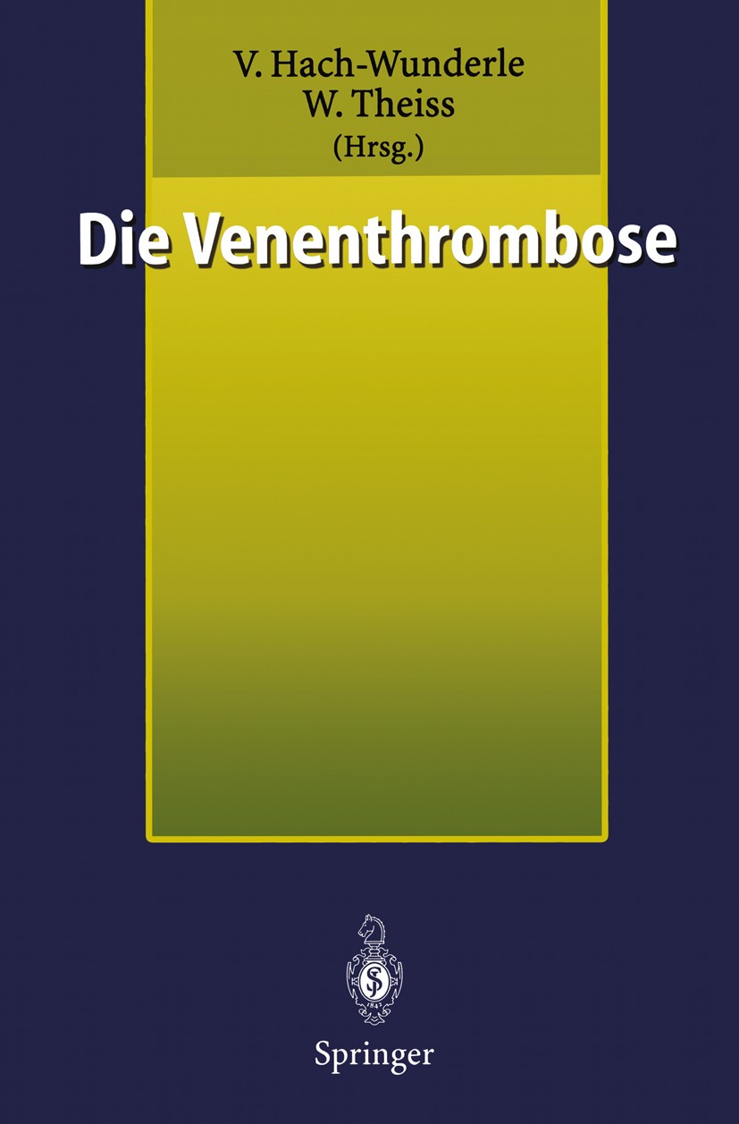 Titlebook: Die Venenthrombose; Kontroversen 1998 Viola Hach-Wunderle,Wolfram Theiss Conference proceedings 1999 Springer-Verlag Berlin Heidelberg 1999 Titlebook: Die Venenthrombose; Kontroversen 1998 Viola Hach-Wunderle,Wolfram Theiss Conference proceedings 1999 Springer-Verlag Berlin Heidelberg 1999