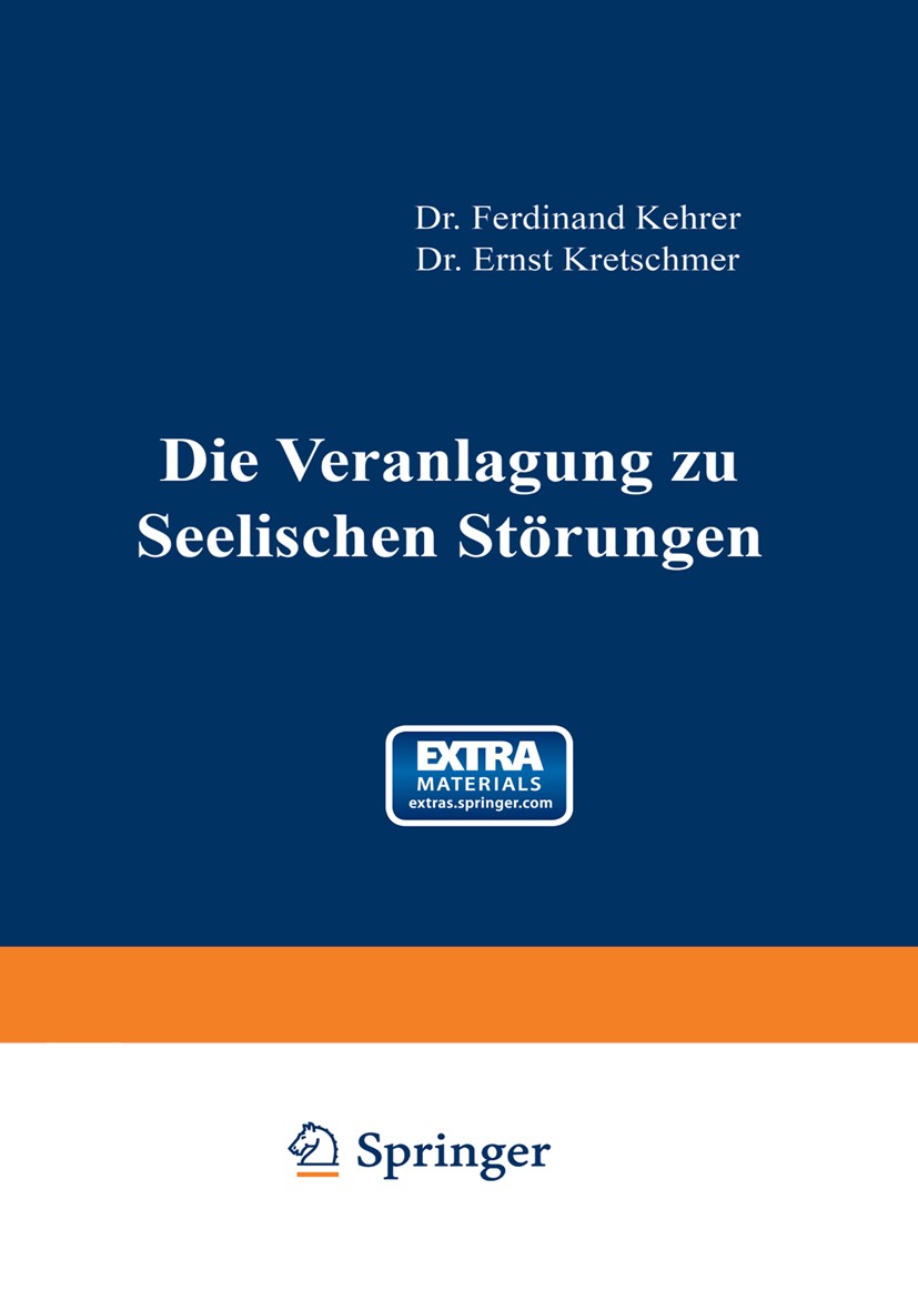 Titlebook: Die Veranlagung zu seelischen Störungen; Ferdinand Kehrer,Ernst Kretschmer Book 1924 Springer-Verlag Berlin Heidelberg 1924 Behandlung.For Titlebook: Die Veranlagung zu seelischen Störungen; Ferdinand Kehrer,Ernst Kretschmer Book 1924 Springer-Verlag Berlin Heidelberg 1924 Behandlung.For