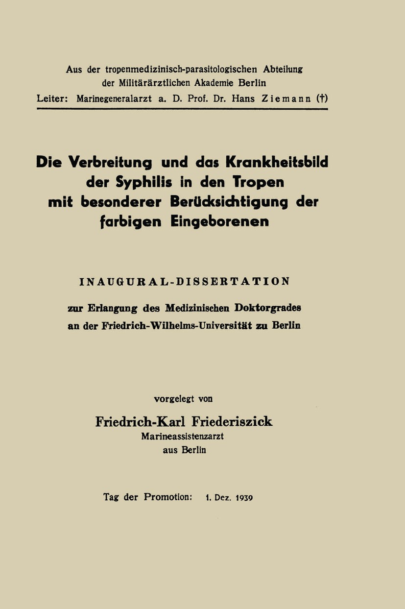 Titlebook: Die Verbreitung und das Krankheitsbild der Syphilis in den Tropen mit besonderer Berücksichtigung de; Inaugural-Dissertati Friedrich-Karl F Titlebook: Die Verbreitung und das Krankheitsbild der Syphilis in den Tropen mit besonderer Berücksichtigung de; Inaugural-Dissertati Friedrich-Karl F