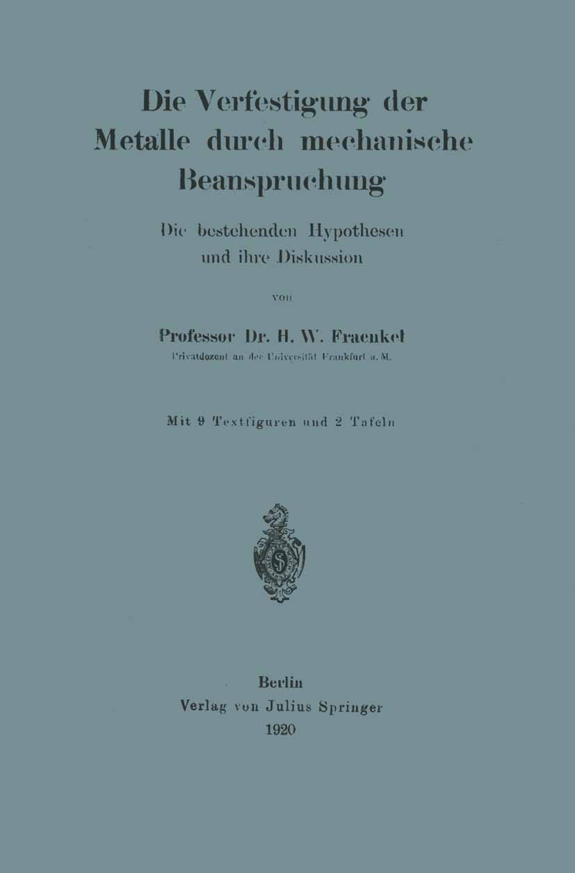 Titlebook: Die Verfestigung der Metalle durch mechanische Beanspruchung; Die bestehenden Hypo H. W. Fraenkel Book 1920 Julius Springer in Berlin 1920 Titlebook: Die Verfestigung der Metalle durch mechanische Beanspruchung; Die bestehenden Hypo H. W. Fraenkel Book 1920 Julius Springer in Berlin 1920