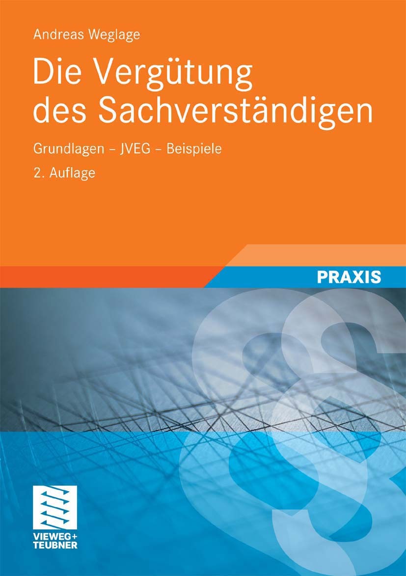 Titlebook: Die Vergütung des Sachverständigen; Grundlagen - JVEG - Andreas Weglage Book 20102nd edition Vieweg+Teubner Verlag | Springer Fachmedien W Titlebook: Die Vergütung des Sachverständigen; Grundlagen - JVEG - Andreas Weglage Book 20102nd edition Vieweg+Teubner Verlag | Springer Fachmedien W