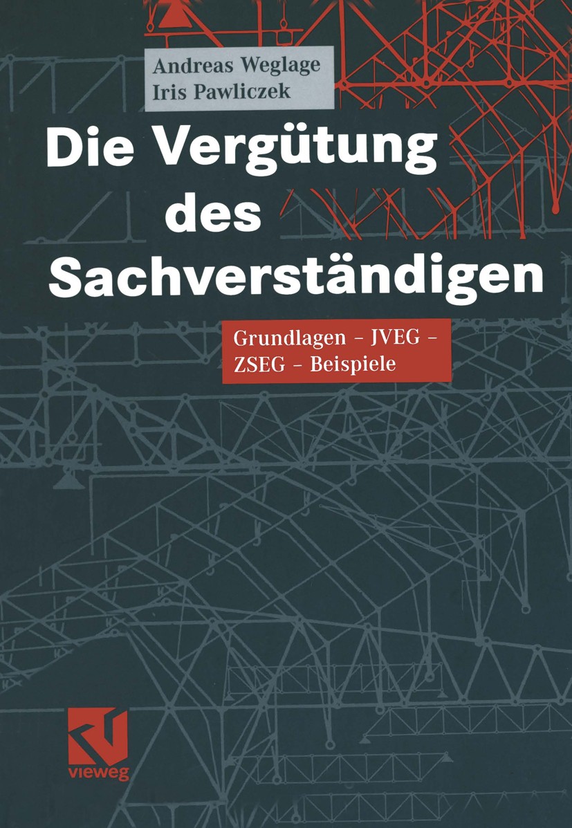 Titlebook: Die Vergütung des Sachverständigen; Grundlagen - JVEG - Andreas Weglage,Iris Pawliczek Book 20051st edition Springer Fachmedien Wiesbaden Titlebook: Die Vergütung des Sachverständigen; Grundlagen - JVEG - Andreas Weglage,Iris Pawliczek Book 20051st edition Springer Fachmedien Wiesbaden