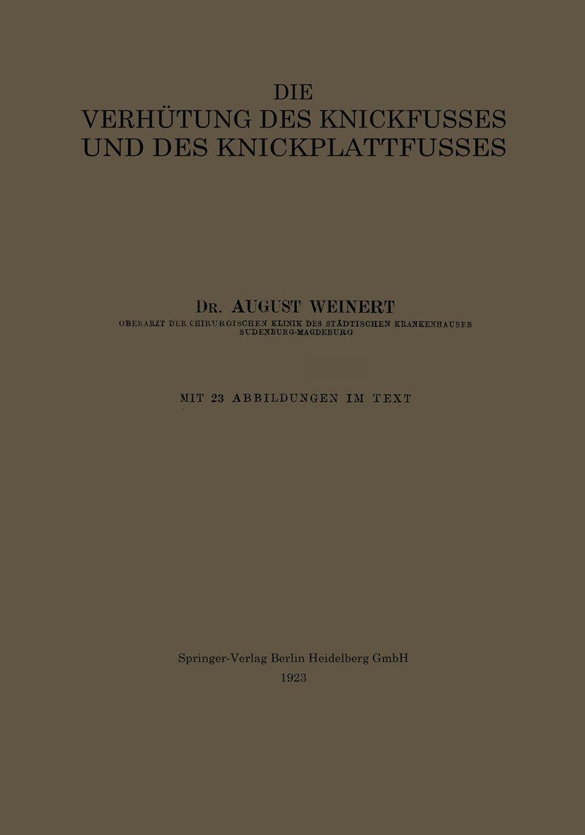 Titlebook: Die Verhütung des Knickfusses und des Knickplattfusses; Sowie die Rationelle August Weinert Book 1923 Springer-Verlag Berlin Heidelberg 192 Titlebook: Die Verhütung des Knickfusses und des Knickplattfusses; Sowie die Rationelle August Weinert Book 1923 Springer-Verlag Berlin Heidelberg 192