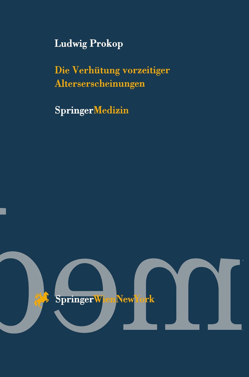 Titlebook: Die Verhütung vorzeitiger Alterserscheinungen; Ludwig Prokop Book 1996 Springer-Verlag/Wien 1996 Alter.Altern.Bewegung.Bewegungsapparat.Ei Titlebook: Die Verhütung vorzeitiger Alterserscheinungen; Ludwig Prokop Book 1996 Springer-Verlag/Wien 1996 Alter.Altern.Bewegung.Bewegungsapparat.Ei