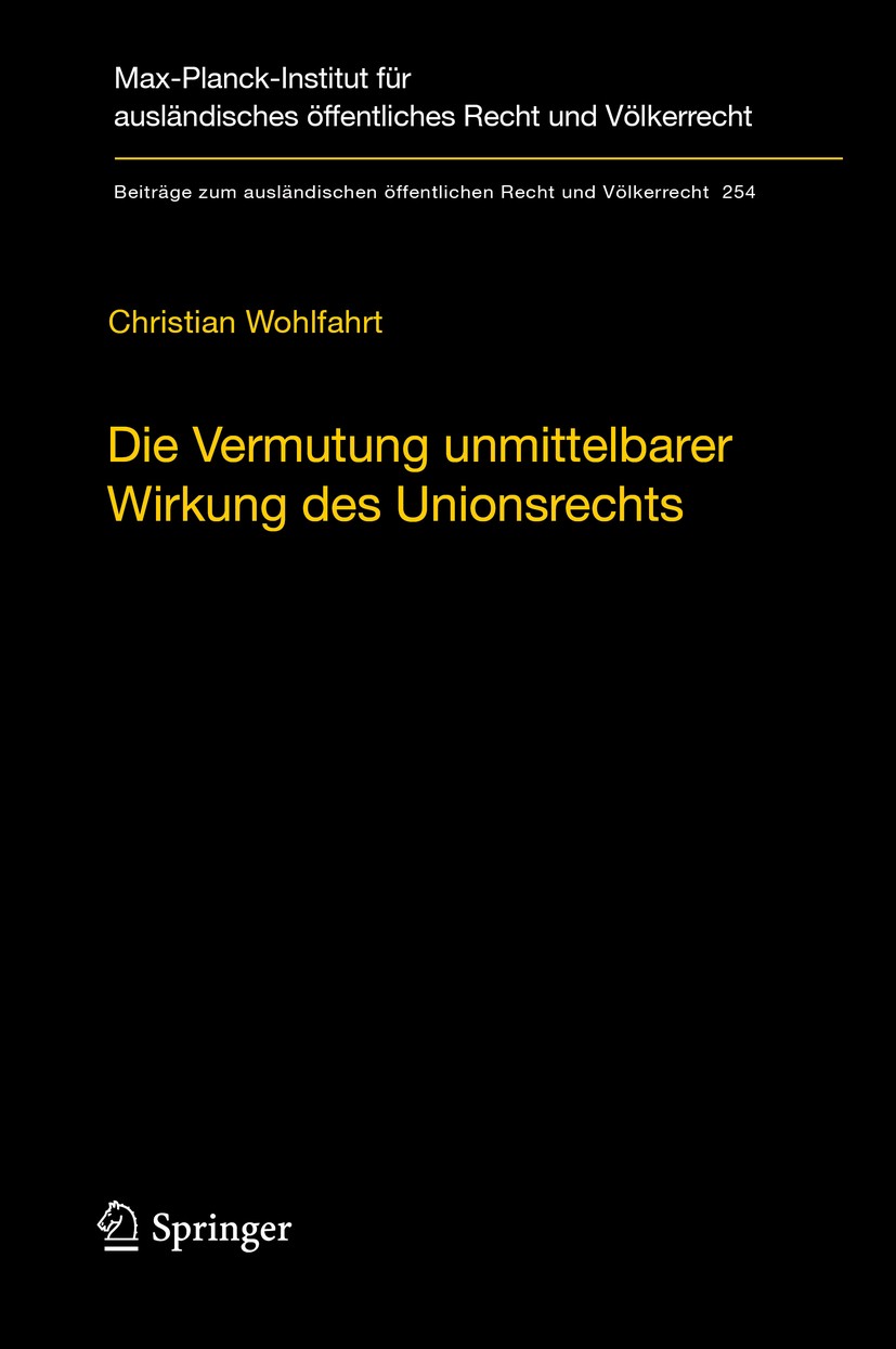 Titlebook: Die Vermutung unmittelbarer Wirkung des Unionsrechts; Ein Plädoyer für die Christian Wohlfahrt Book 2016 The Editor(s) (if applicable) and Titlebook: Die Vermutung unmittelbarer Wirkung des Unionsrechts; Ein Plädoyer für die Christian Wohlfahrt Book 2016 The Editor(s) (if applicable) and