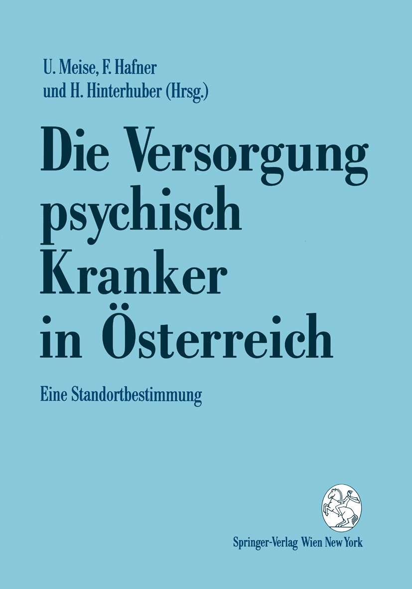 Titlebook: Die Versorgung psychisch Kranker in Österreich; Eine Standortbestimm Ullrich Meise,Friederike Hafner,Hartmann Hinterhub Conference proceedi Titlebook: Die Versorgung psychisch Kranker in Österreich; Eine Standortbestimm Ullrich Meise,Friederike Hafner,Hartmann Hinterhub Conference proceedi