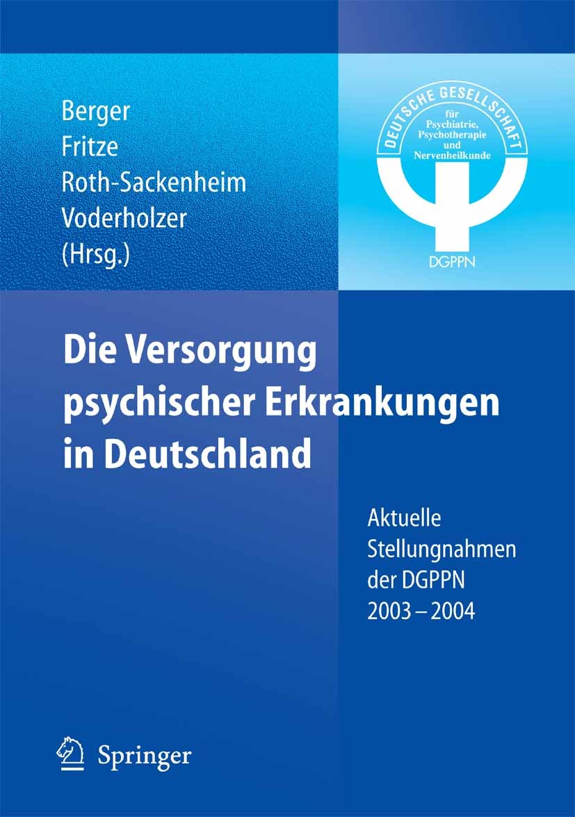 Titlebook: Die Versorgung psychischer Erkrankungen in Deutschland; Aktuelle Stellungnah Berger Mathias,Fritze Jürgen,Voderholzer Ulrich Book 2005 Spri Titlebook: Die Versorgung psychischer Erkrankungen in Deutschland; Aktuelle Stellungnah Berger Mathias,Fritze Jürgen,Voderholzer Ulrich Book 2005 Spri
