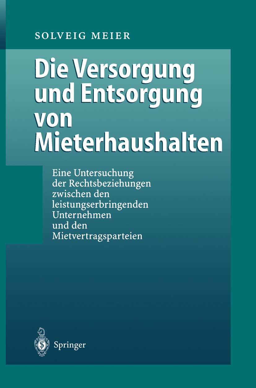 Titlebook: Die Versorgung und Entsorgung von Mieterhaushalten; Eine Untersuchung de Solveig Meier Book 1999 Springer-Verlag Berlin Heidelberg 1999 AGB Titlebook: Die Versorgung und Entsorgung von Mieterhaushalten; Eine Untersuchung de Solveig Meier Book 1999 Springer-Verlag Berlin Heidelberg 1999 AGB