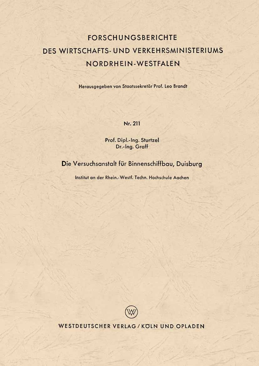 Titlebook: Die Versuchsanstalt für Binnenschiffbau, Duisburg; Sturtzel,Graff Book 1956 Springer Fachmedien Wiesbaden 1956 Antrieb.Antrieb.Reibung.Rei Titlebook: Die Versuchsanstalt für Binnenschiffbau, Duisburg; Sturtzel,Graff Book 1956 Springer Fachmedien Wiesbaden 1956 Antrieb.Antrieb.Reibung.Rei