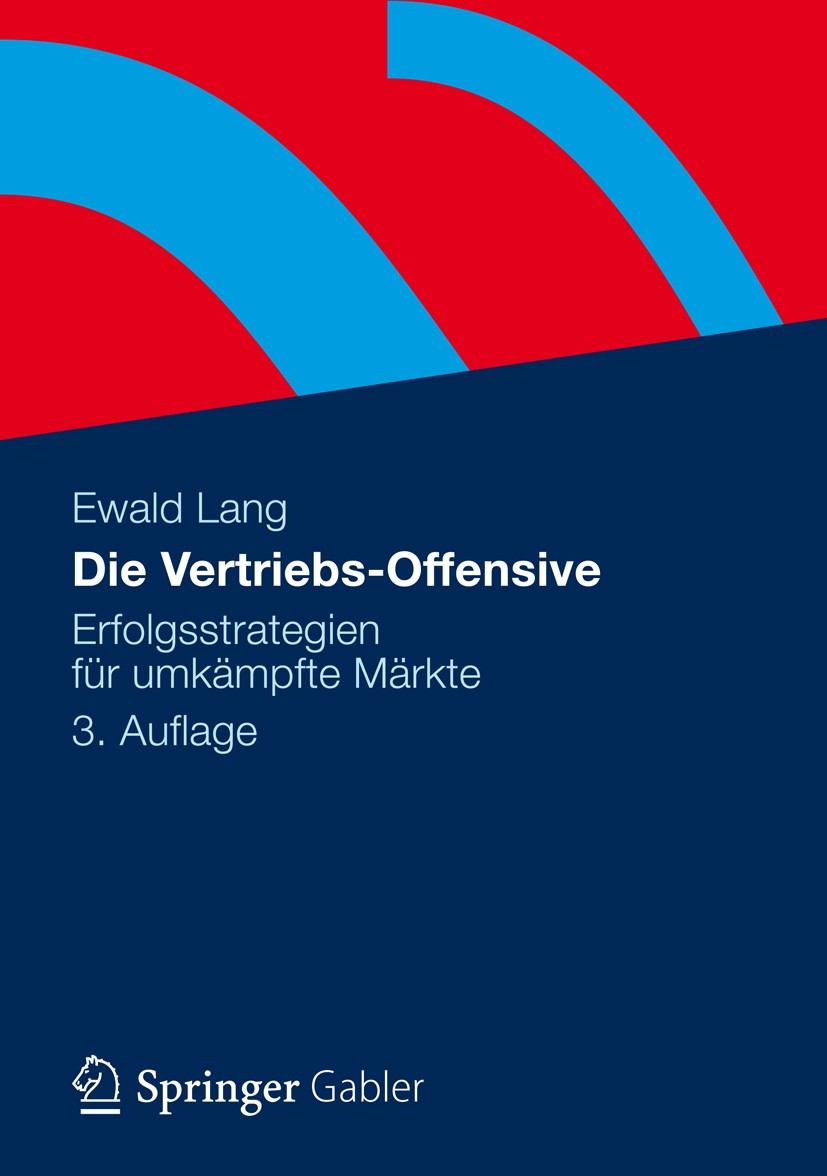 Titlebook: Die Vertriebs-Offensive; Erfolgsstrategien fü Ewald Lang Book 2012Latest edition Gabler Verlag | Springer Fachmedien Wiesbaden 2012 Bestehe Titlebook: Die Vertriebs-Offensive; Erfolgsstrategien fü Ewald Lang Book 2012Latest edition Gabler Verlag | Springer Fachmedien Wiesbaden 2012 Bestehe