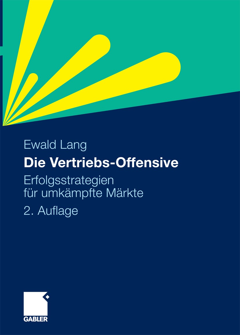 Titlebook: Die Vertriebs-Offensive; Erfolgsstrategien fü Ewald Lang Book 20102nd edition Gabler Verlag | Springer Fachmedien Wiesbaden GmbH, Wiesbaden Titlebook: Die Vertriebs-Offensive; Erfolgsstrategien fü Ewald Lang Book 20102nd edition Gabler Verlag | Springer Fachmedien Wiesbaden GmbH, Wiesbaden