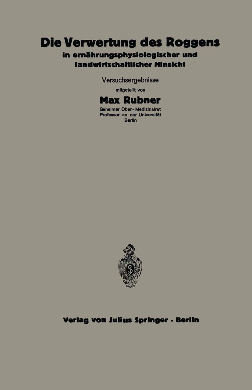 Titlebook: Die Verwertung des Roggens in ernährungsphysiologischer und landwirtschaftlicher Hinsicht; 5.Heft C. Thomas,A. Scheunert,C. Pfaff Book 1925 Titlebook: Die Verwertung des Roggens in ernährungsphysiologischer und landwirtschaftlicher Hinsicht; 5.Heft C. Thomas,A. Scheunert,C. Pfaff Book 1925