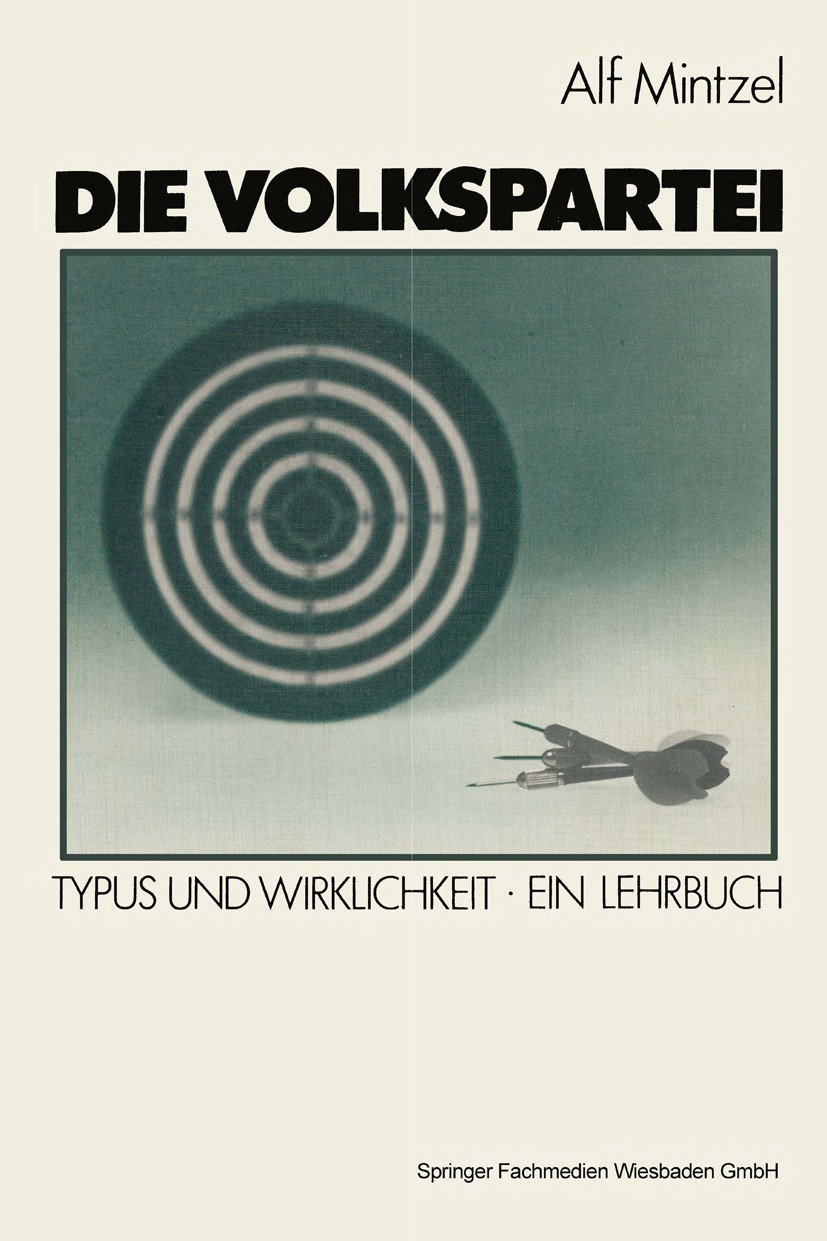 Titlebook: Die Volkspartei; Typus und Wirklichke Alf Mintzel Textbook 1984 Springer Fachmedien Wiesbaden 1984 Arbeit.Demokratie.Kapital.Milieu.Parteie Titlebook: Die Volkspartei; Typus und Wirklichke Alf Mintzel Textbook 1984 Springer Fachmedien Wiesbaden 1984 Arbeit.Demokratie.Kapital.Milieu.Parteie