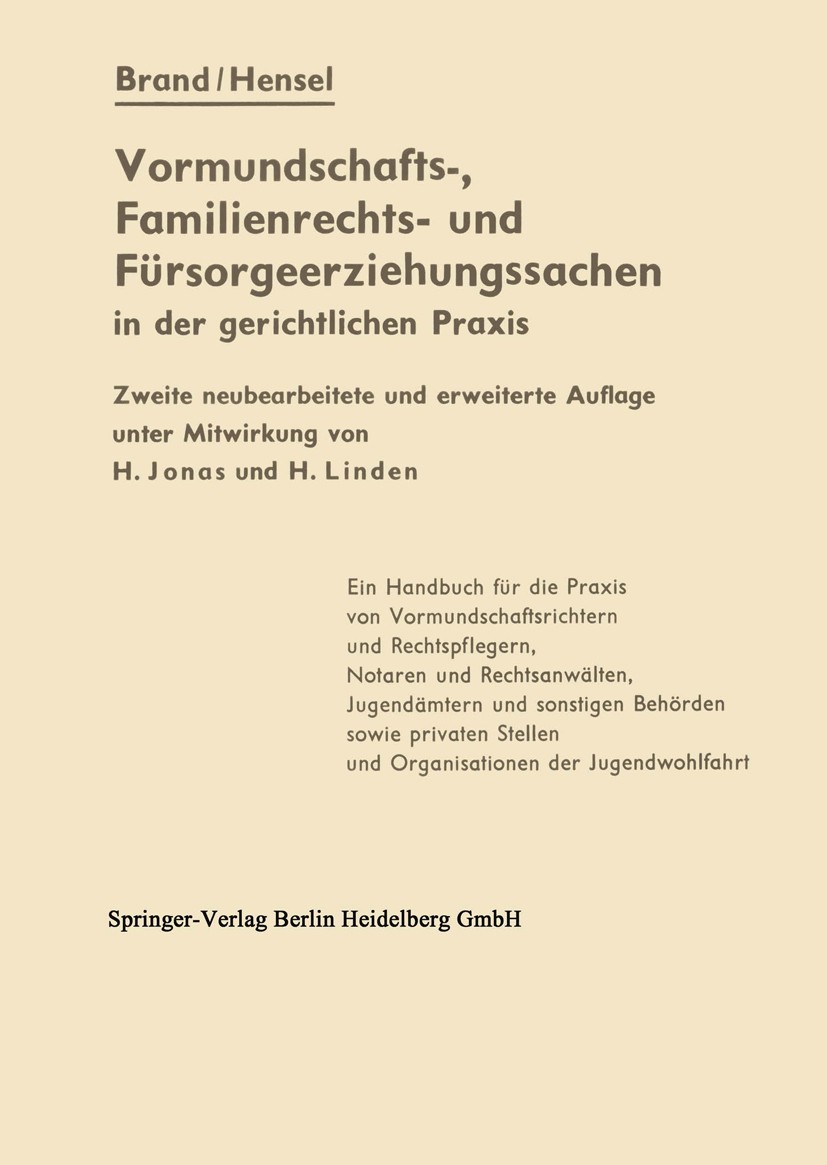 Titlebook: Die Vormundschafts-, Familienrechts- und Fürsorgeerziehungssachen in der gerichtlichen Praxis; Brand,Ferdinand Hensel Book 1963Latest edit Titlebook: Die Vormundschafts-, Familienrechts- und Fürsorgeerziehungssachen in der gerichtlichen Praxis; Brand,Ferdinand Hensel Book 1963Latest edit