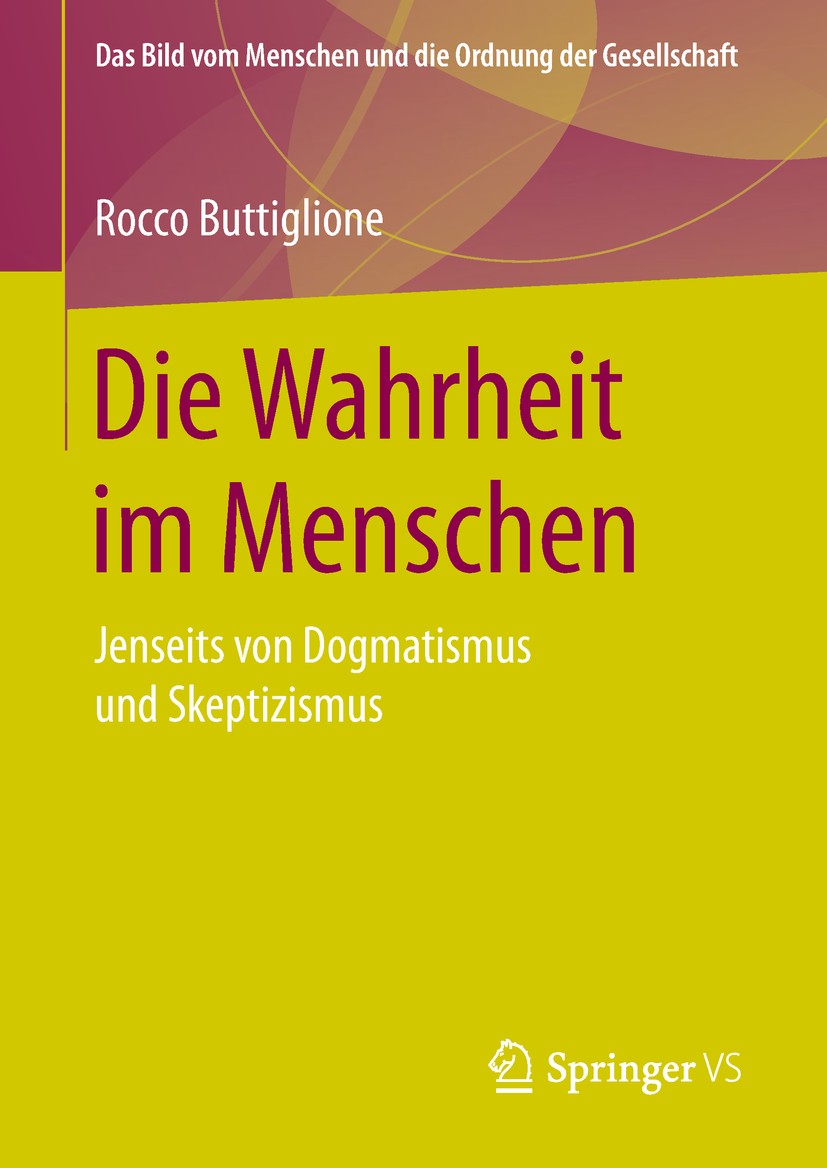 Titlebook: Die Wahrheit im Menschen; Jenseits von Dogmati Rocco Buttiglione Book 2019 Springer Fachmedien Wiesbaden GmbH, ein Teil von Springer Nature Titlebook: Die Wahrheit im Menschen; Jenseits von Dogmati Rocco Buttiglione Book 2019 Springer Fachmedien Wiesbaden GmbH, ein Teil von Springer Nature