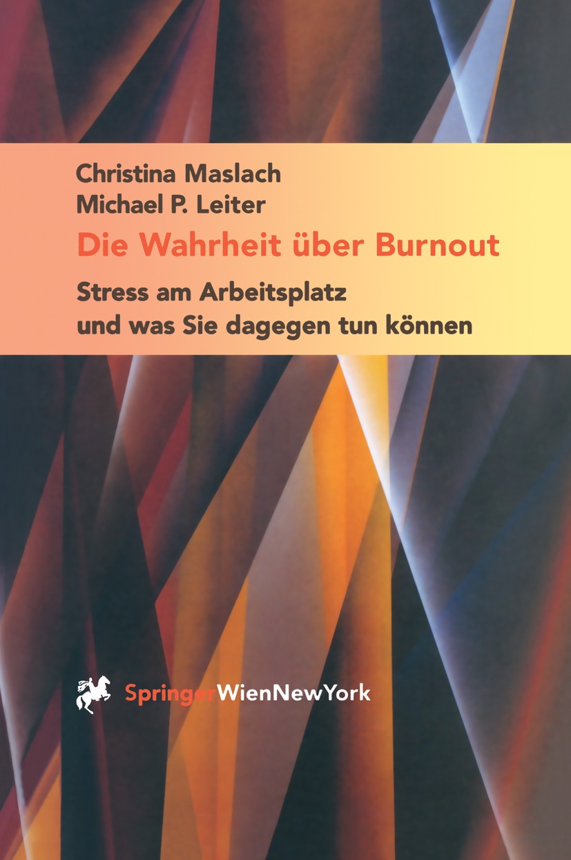 Titlebook: Die Wahrheit über Burnout; Stress am Arbeitspla Christina Maslach,Michael P. Leiter Book 2001 Springer-Verlag/Wien 2001 Arbeit.Arbeitnehmer Titlebook: Die Wahrheit über Burnout; Stress am Arbeitspla Christina Maslach,Michael P. Leiter Book 2001 Springer-Verlag/Wien 2001 Arbeit.Arbeitnehmer