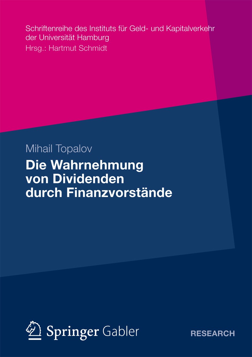Titlebook: Die Wahrnehmung von Dividenden durch Finanzvorstände; Eine empirische Unte Mihail Topalov Book 2013 Springer Fachmedien Wiesbaden 2013 Befr Titlebook: Die Wahrnehmung von Dividenden durch Finanzvorstände; Eine empirische Unte Mihail Topalov Book 2013 Springer Fachmedien Wiesbaden 2013 Befr