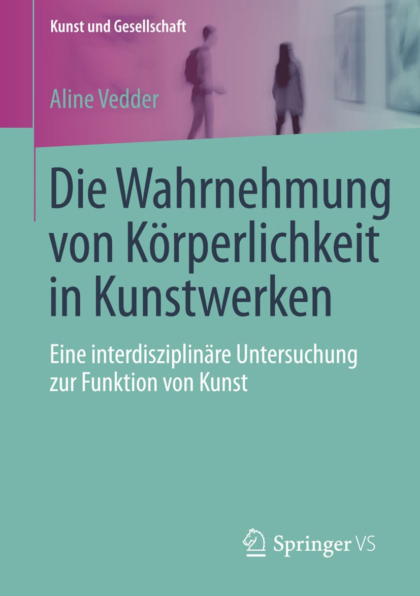 Titlebook: Die Wahrnehmung von Körperlichkeit in Kunstwerken; Eine interdisziplinä Aline Vedder Book 2014 Springer Fachmedien Wiesbaden 2014 Interdisz Titlebook: Die Wahrnehmung von Körperlichkeit in Kunstwerken; Eine interdisziplinä Aline Vedder Book 2014 Springer Fachmedien Wiesbaden 2014 Interdisz