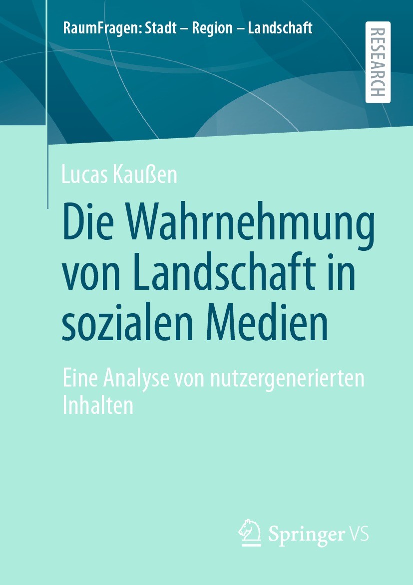 Titlebook: Die Wahrnehmung von Landschaft in sozialen Medien; Eine Analyse von nut Lucas Kaußen Book 2021 Der/die Herausgeber bzw. der/die Autor(en), Titlebook: Die Wahrnehmung von Landschaft in sozialen Medien; Eine Analyse von nut Lucas Kaußen Book 2021 Der/die Herausgeber bzw. der/die Autor(en),