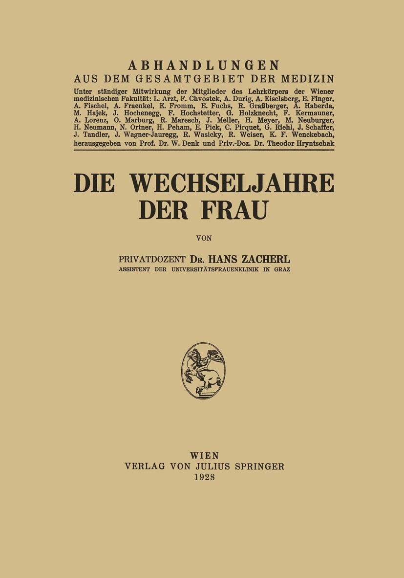 Titlebook: Die Wechseljahre der Frau; Hans Zacherl Book 1928 Julius Springer, Vienna 1928 Bewegungsapparat.Brustkrebs.Gebärmutterkrebs.Hygiene.Krebs. Titlebook: Die Wechseljahre der Frau; Hans Zacherl Book 1928 Julius Springer, Vienna 1928 Bewegungsapparat.Brustkrebs.Gebärmutterkrebs.Hygiene.Krebs.