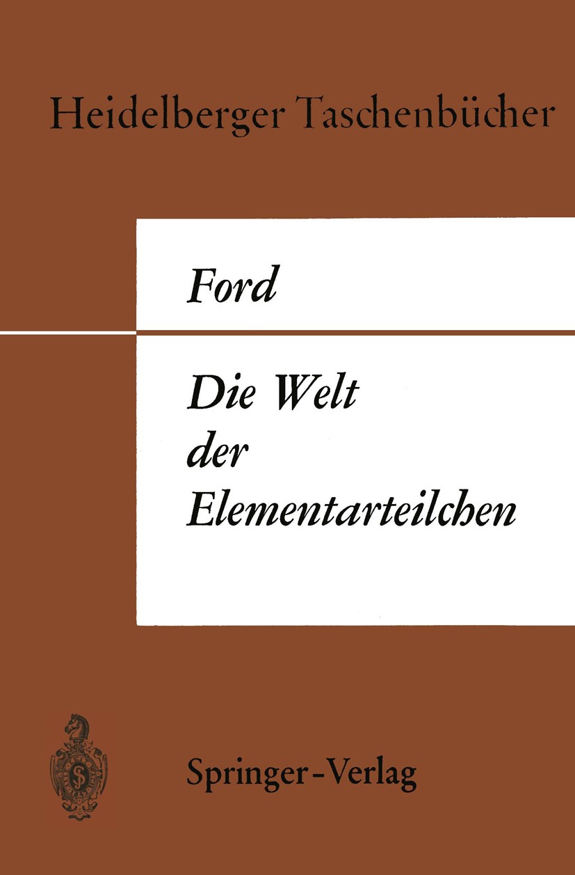 Titlebook: Die Welt der Elementarteilchen; Kenneth W. Ford Conference proceedings 1966 Springer-Verlag Berlin Heidelberg 1966 Elementarteilchen.Erhal Titlebook: Die Welt der Elementarteilchen; Kenneth W. Ford Conference proceedings 1966 Springer-Verlag Berlin Heidelberg 1966 Elementarteilchen.Erhal