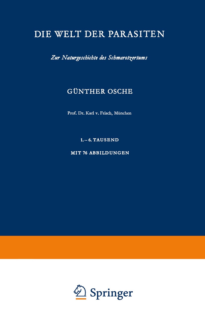 Titlebook: Die Welt der Parasiten; Zur Naturgeschichte Günther Osche Book 1966 Springer-Verlag Berlin Heidelberg 1966 Biologie.Fische.Fortpflanzung.L Titlebook: Die Welt der Parasiten; Zur Naturgeschichte Günther Osche Book 1966 Springer-Verlag Berlin Heidelberg 1966 Biologie.Fische.Fortpflanzung.L