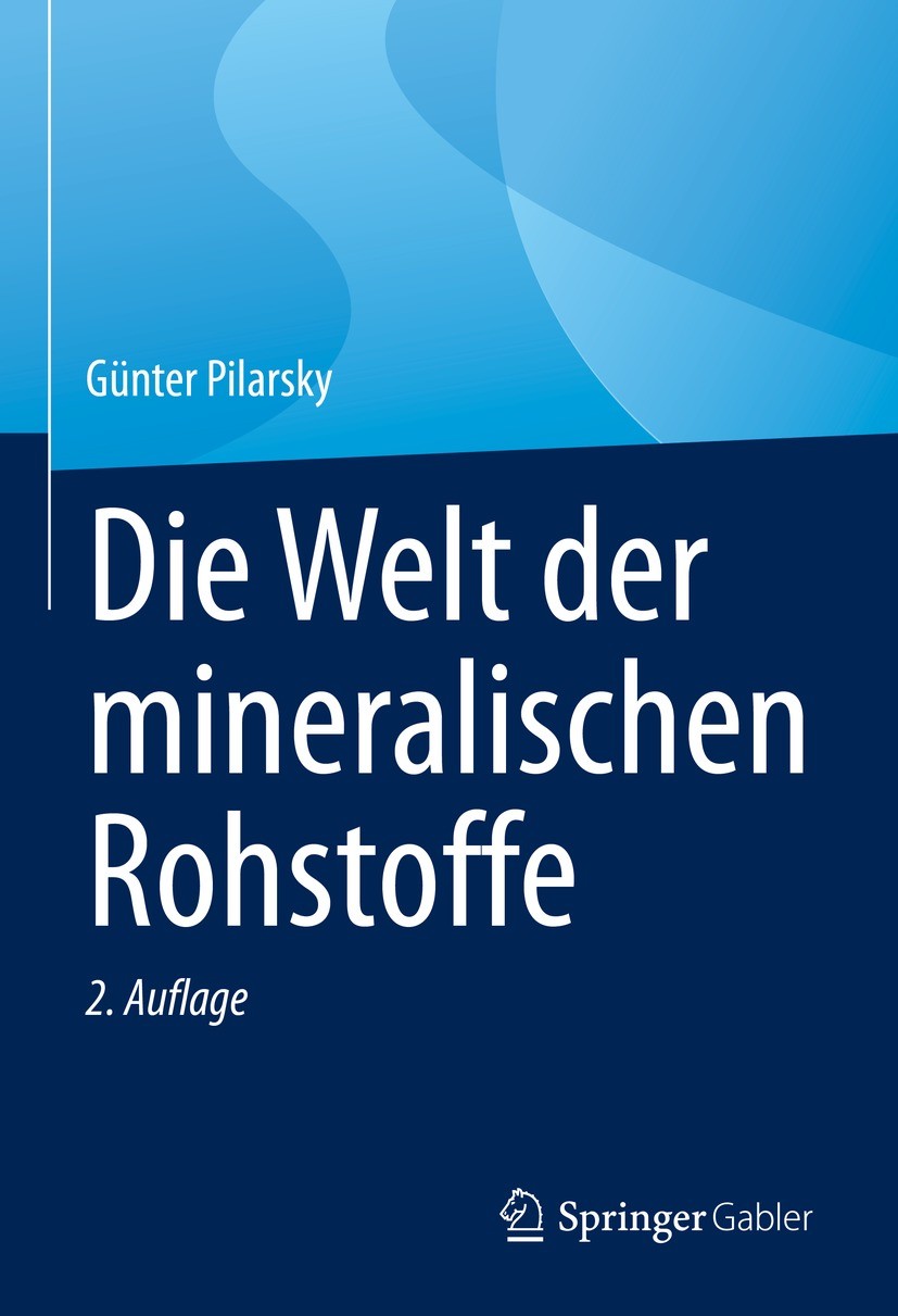 Titlebook: Die Welt der mineralischen Rohstoffe; Günter Pilarsky Book 2023Latest edition Springer Fachmedien Wiesbaden GmbH, ein Teil von Springer Na Titlebook: Die Welt der mineralischen Rohstoffe; Günter Pilarsky Book 2023Latest edition Springer Fachmedien Wiesbaden GmbH, ein Teil von Springer Na