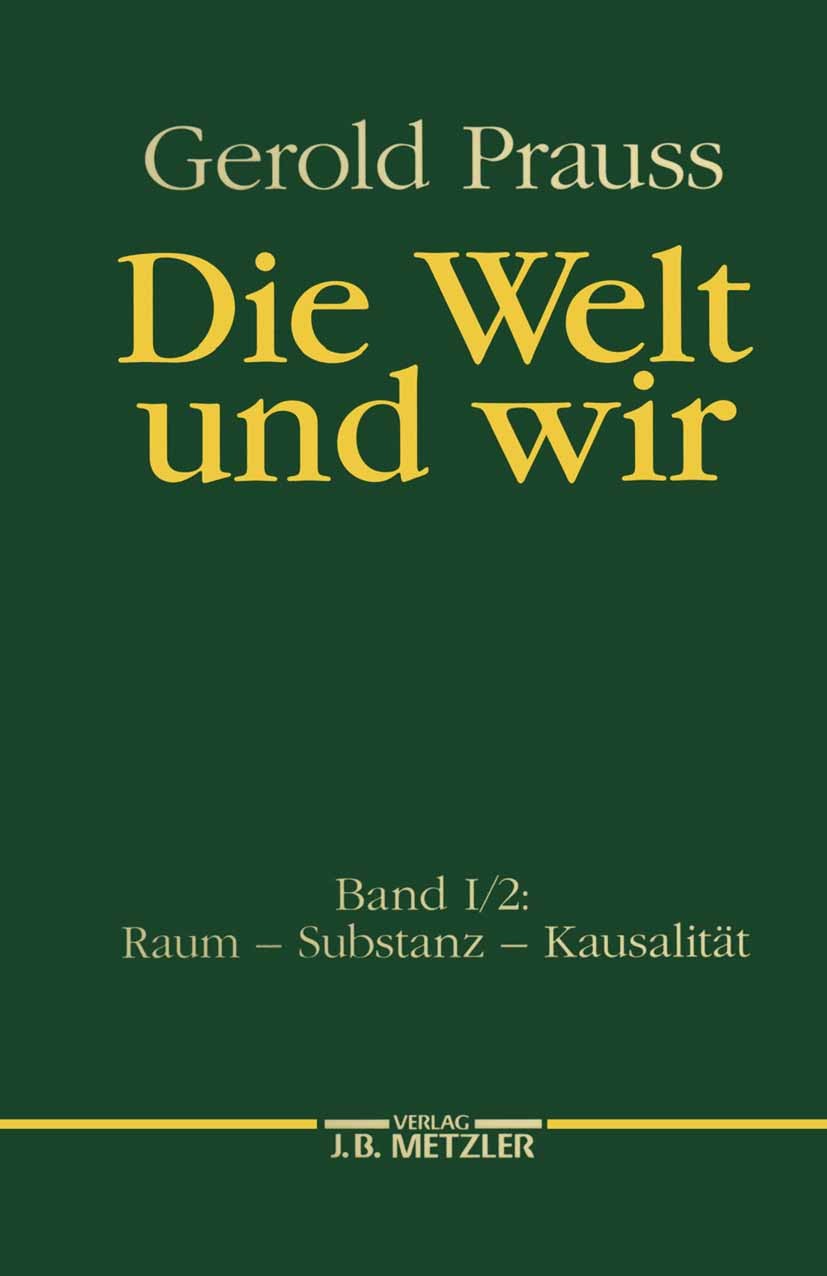 Titlebook: Die Welt und wir; Band I, 2: Raum – Su Gerold Prauss Book 19931st edition Springer-Verlag Berlin Heidelberg 1993 Selbstbewusstsein.Subjekti Titlebook: Die Welt und wir; Band I, 2: Raum – Su Gerold Prauss Book 19931st edition Springer-Verlag Berlin Heidelberg 1993 Selbstbewusstsein.Subjekti