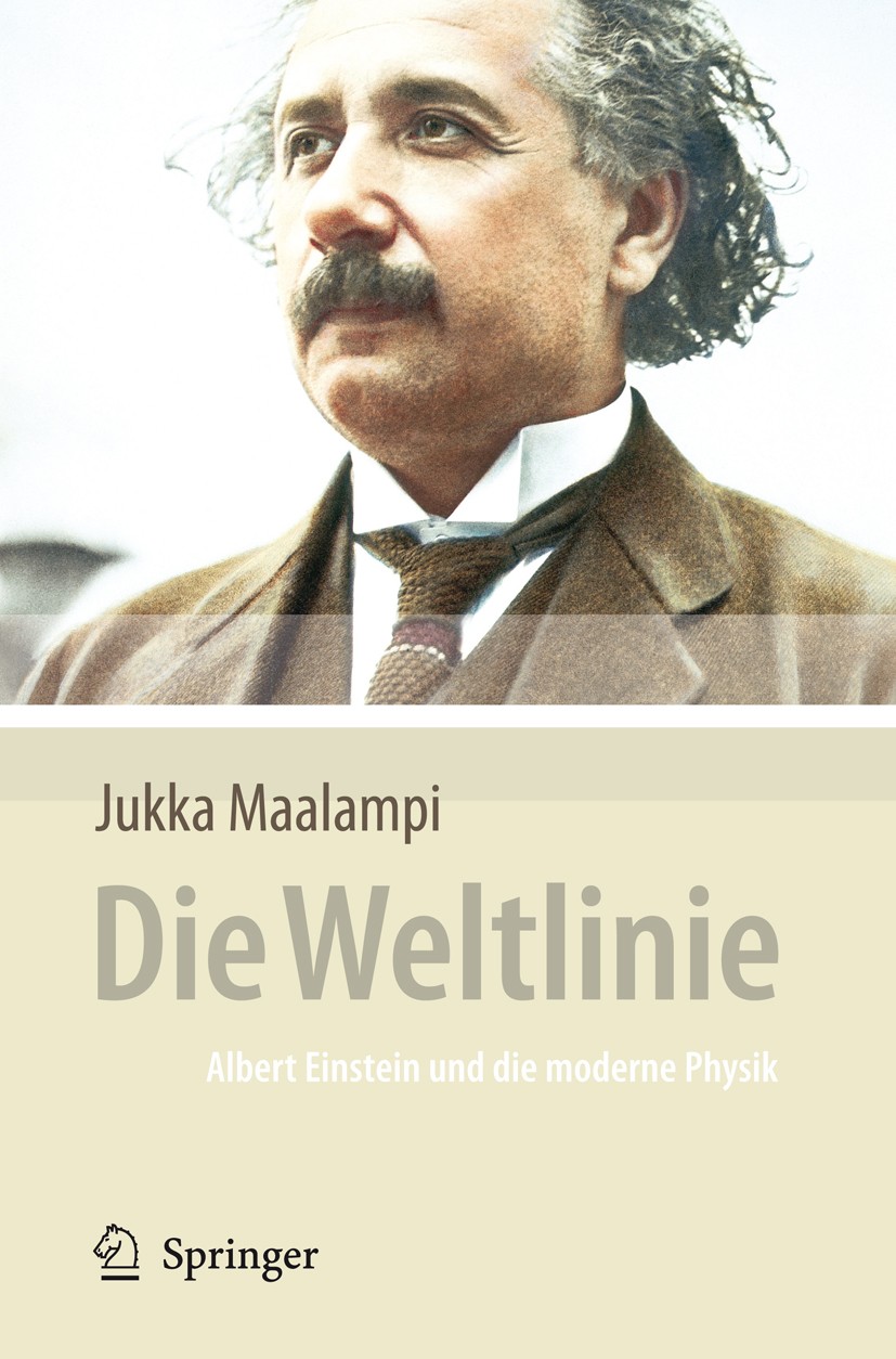 Titlebook: Die Weltlinie - Albert Einstein und die moderne Physik; Jukka Maalampi Book 2008 Springer-Verlag Berlin Heidelberg 2008 19. Jahrhundert.Al Titlebook: Die Weltlinie - Albert Einstein und die moderne Physik; Jukka Maalampi Book 2008 Springer-Verlag Berlin Heidelberg 2008 19. Jahrhundert.Al