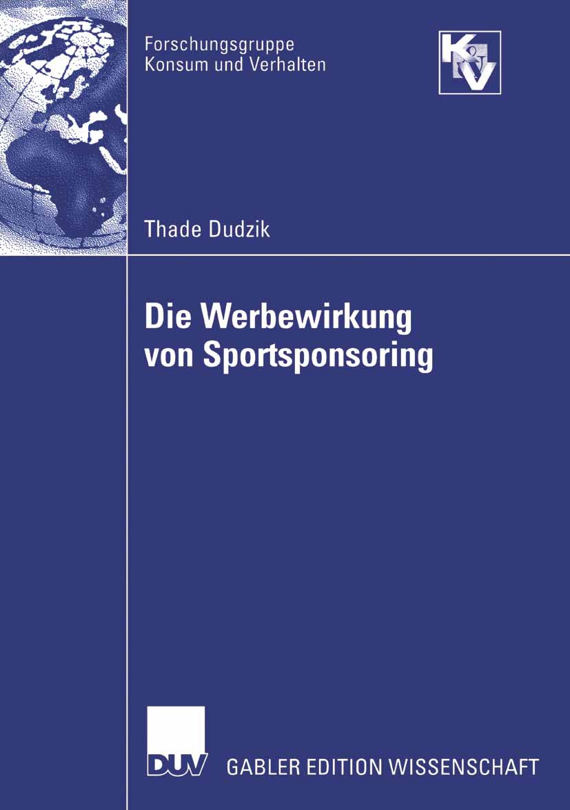 Titlebook: Die Werbewirkung von Sportsponsoring; Thade Dudzik Book 2006 Gabler Verlag | Springer Fachmedien Wiesbaden GmbH, Wiesbaden 2006 Imagepfleg Titlebook: Die Werbewirkung von Sportsponsoring; Thade Dudzik Book 2006 Gabler Verlag | Springer Fachmedien Wiesbaden GmbH, Wiesbaden 2006 Imagepfleg
