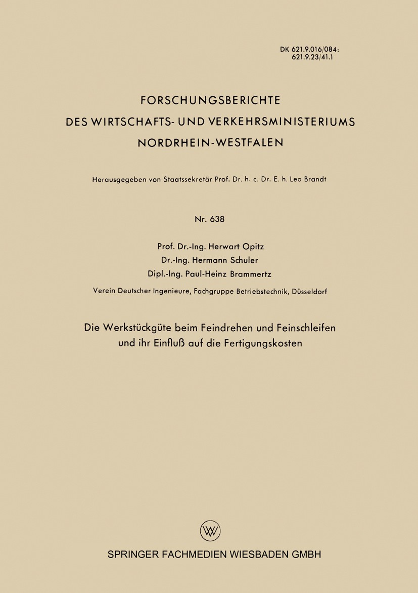Titlebook: Die Werkstückgüte beim Feindrehen und Feinschleifen und ihr Einfluß auf die Fertigungskosten; Herwart Opitz,Hermann Schuler,Paul-Heinz Bra Titlebook: Die Werkstückgüte beim Feindrehen und Feinschleifen und ihr Einfluß auf die Fertigungskosten; Herwart Opitz,Hermann Schuler,Paul-Heinz Bra