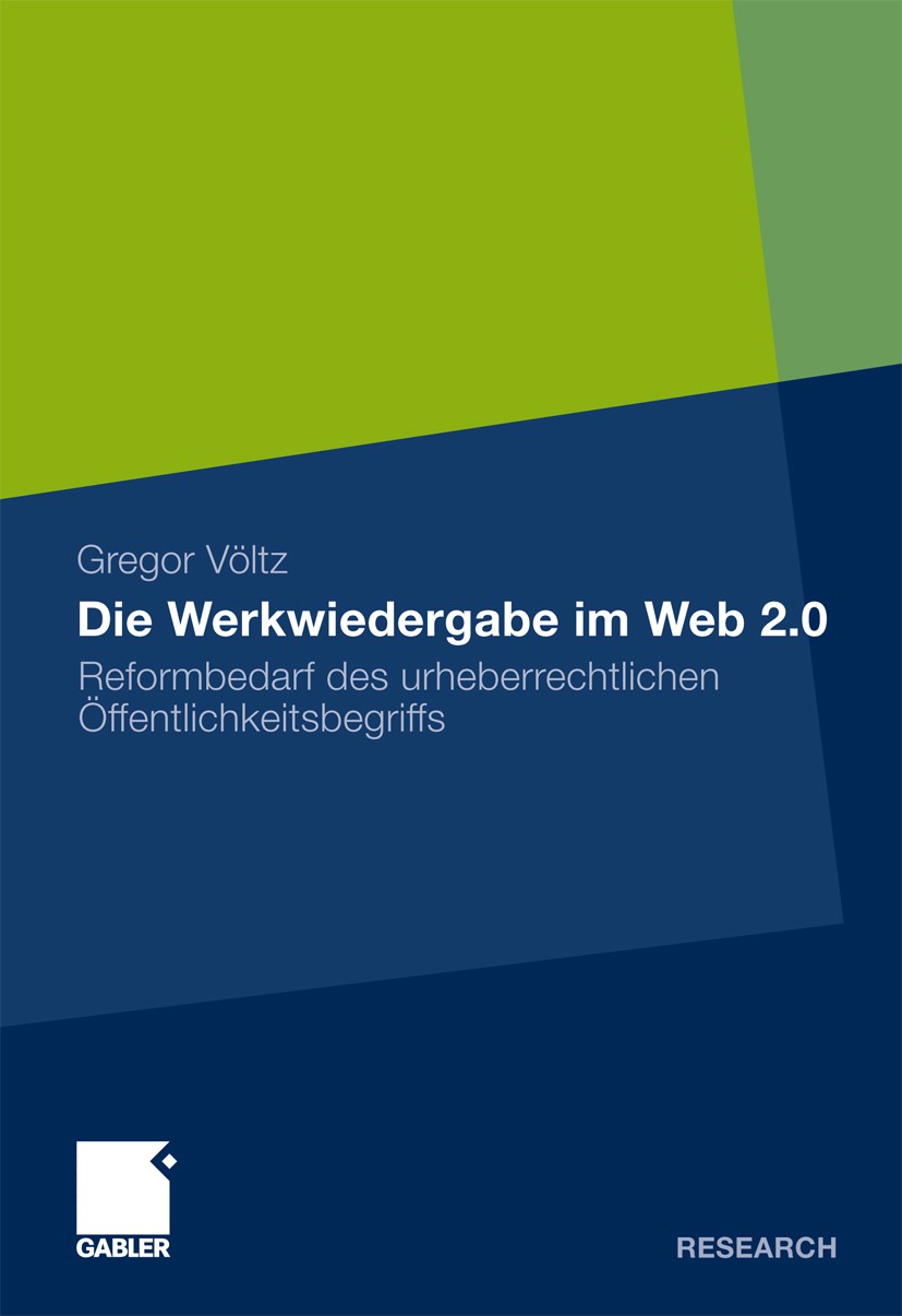 Titlebook: Die Werkwiedergabe im Web 2.0; Reformbedarf des urh Gregor Völtz Book 2011 Gabler Verlag | Springer Fachmedien Wiesbaden GmbH, Wiesbaden 20 Titlebook: Die Werkwiedergabe im Web 2.0; Reformbedarf des urh Gregor Völtz Book 2011 Gabler Verlag | Springer Fachmedien Wiesbaden GmbH, Wiesbaden 20