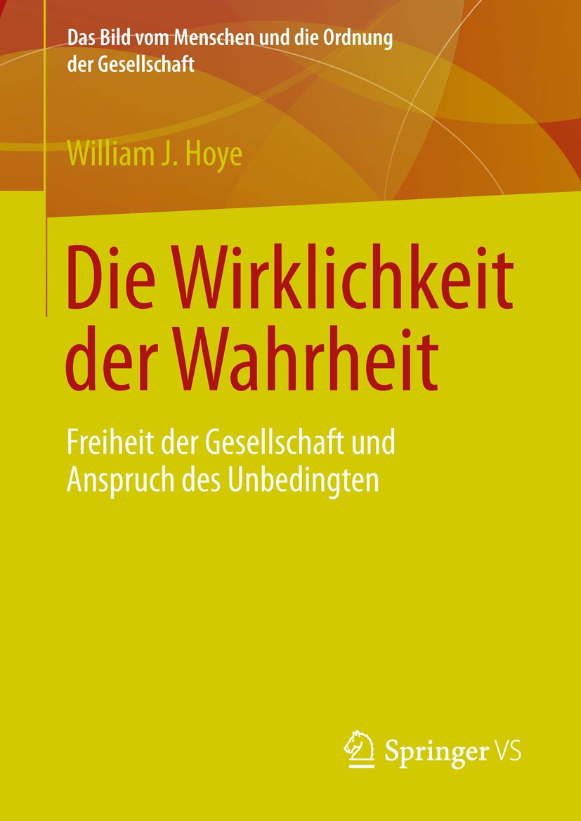 Titlebook: Die Wirklichkeit der Wahrheit; Freiheit der Gesells William J. Hoye Book 2013 Springer Fachmedien Wiesbaden 2013 Aquin, Thomas von.Menschen Titlebook: Die Wirklichkeit der Wahrheit; Freiheit der Gesells William J. Hoye Book 2013 Springer Fachmedien Wiesbaden 2013 Aquin, Thomas von.Menschen