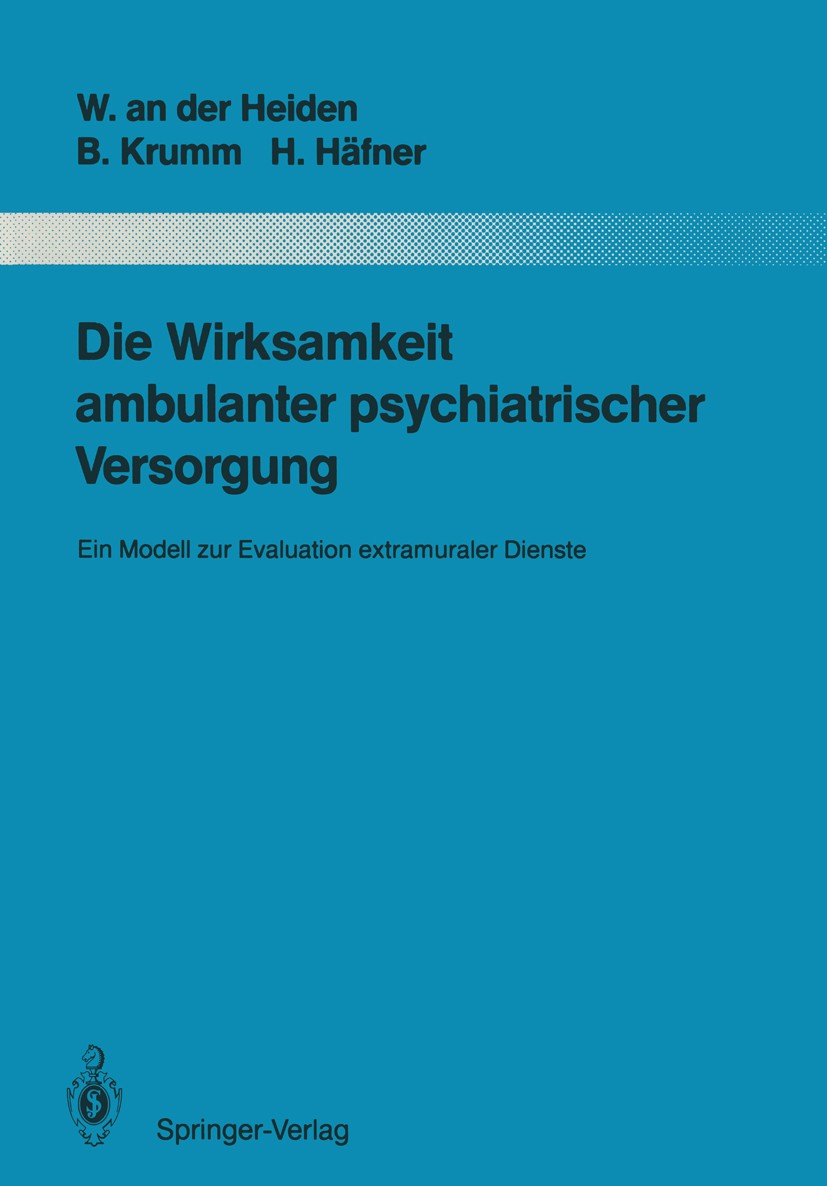 Titlebook: Die Wirksamkeit ambulanter psychiatrischer Versorgung; Ein Modell zur Evalu Wolfram Heiden,Bertram Krumm,Heinz Häfner Book 1989 Springer-Ve Titlebook: Die Wirksamkeit ambulanter psychiatrischer Versorgung; Ein Modell zur Evalu Wolfram Heiden,Bertram Krumm,Heinz Häfner Book 1989 Springer-Ve