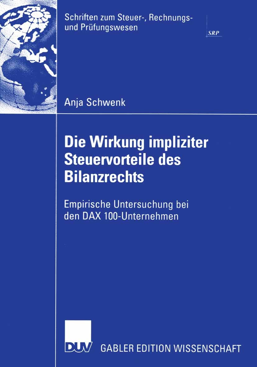 Titlebook: Die Wirkung impliziter Steuervorteile des Bilanzrechts; Empirische Untersuch Anja Schwenk Book 2003 Deutscher Universitäts-Verlag GmbH, Wie Titlebook: Die Wirkung impliziter Steuervorteile des Bilanzrechts; Empirische Untersuch Anja Schwenk Book 2003 Deutscher Universitäts-Verlag GmbH, Wie
