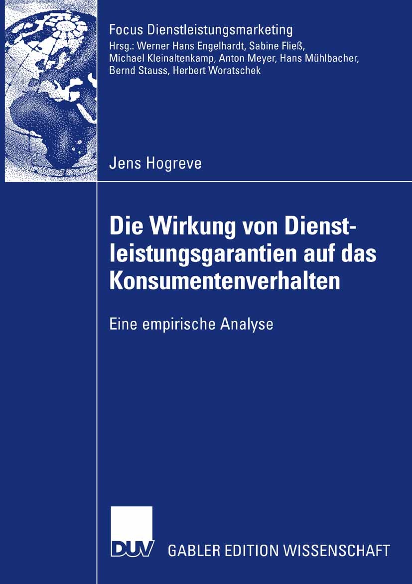 Titlebook: Die Wirkung von Dienstleistungsgarantien auf das Konsumentenverhalten; Eine empirische Anal Jens Hogreve Book 2007 Gabler Verlag | Springer Titlebook: Die Wirkung von Dienstleistungsgarantien auf das Konsumentenverhalten; Eine empirische Anal Jens Hogreve Book 2007 Gabler Verlag | Springer