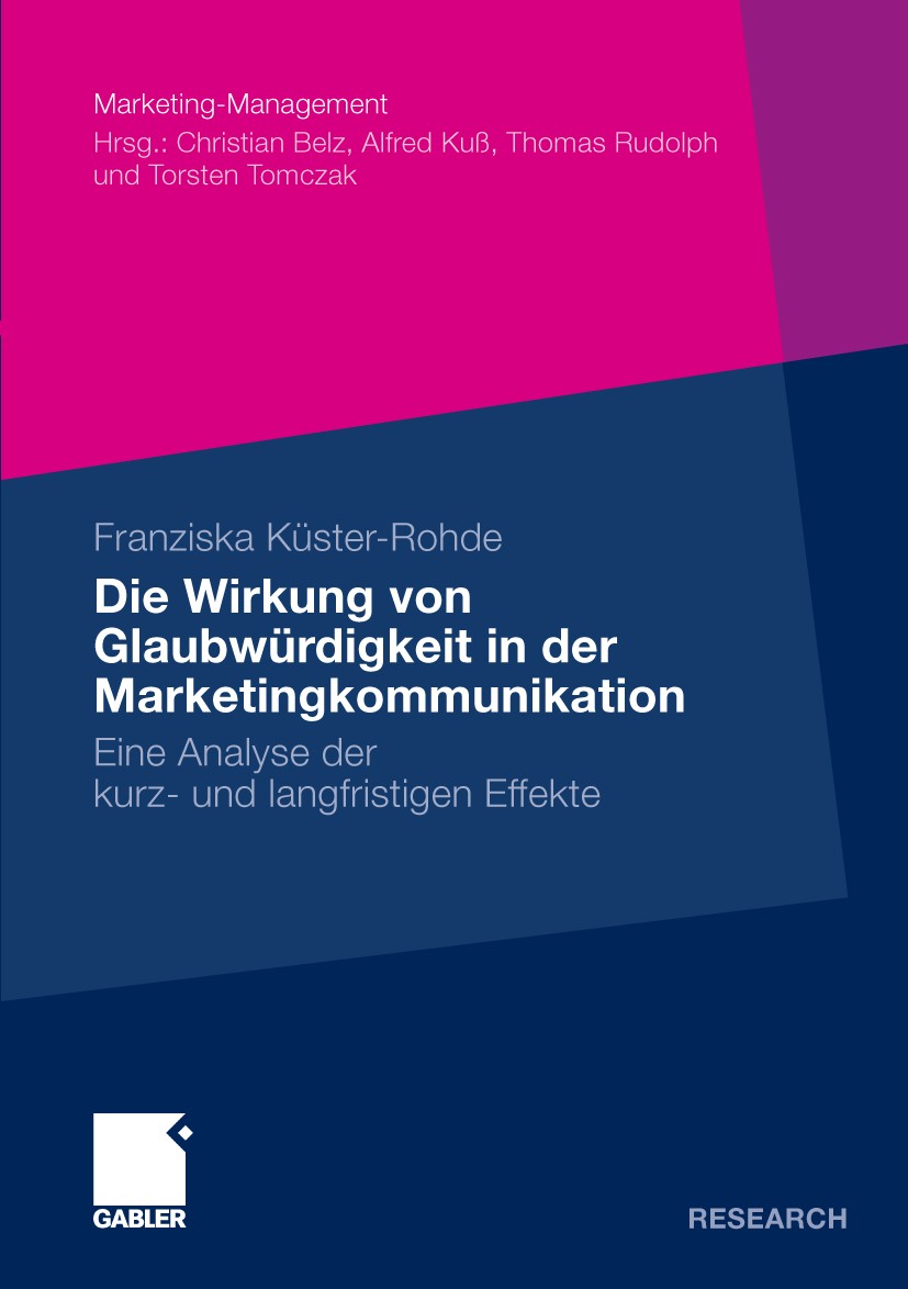 Titlebook: Die Wirkung von Glaubwürdigkeit in der Marketingkommunikation; Eine Analyse der kur Franziska Küster-Rohde Book 2010 Gabler Verlag | Spring Titlebook: Die Wirkung von Glaubwürdigkeit in der Marketingkommunikation; Eine Analyse der kur Franziska Küster-Rohde Book 2010 Gabler Verlag | Spring