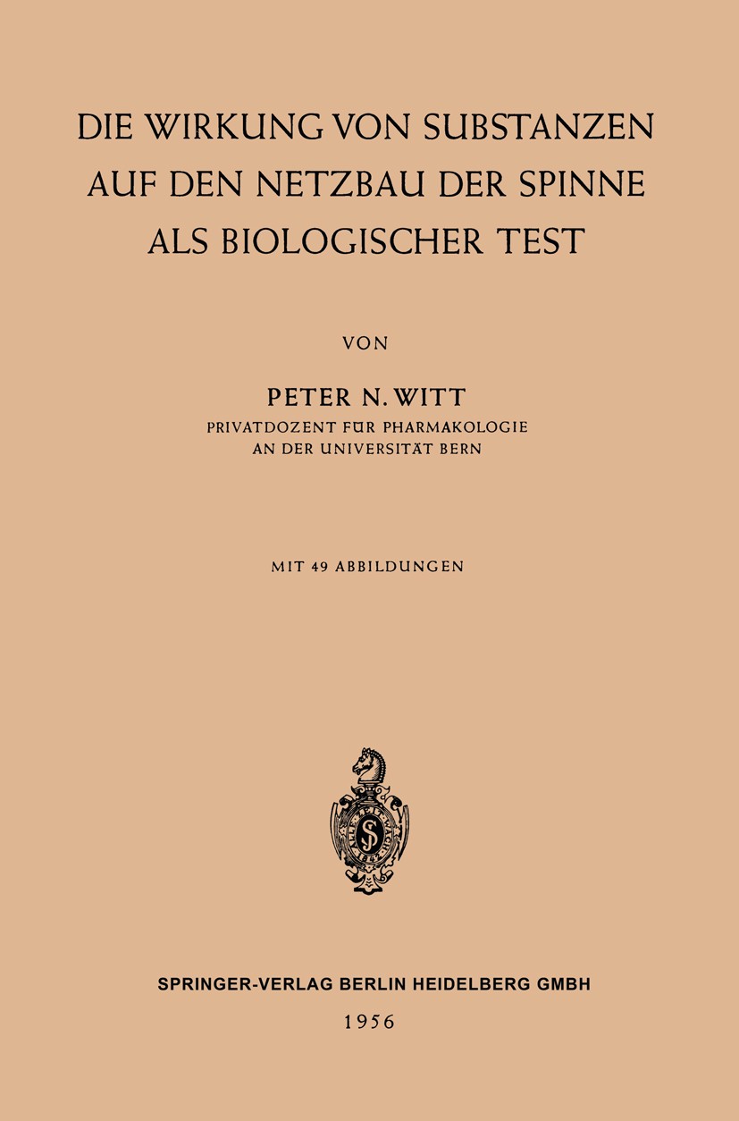 Titlebook: Die Wirkung von Substanzen auf den Netzbau der Spinne als Biologischer Test; Peter N. Witt Book 1956 Springer-Verlag Berlin Heidelberg 195 Titlebook: Die Wirkung von Substanzen auf den Netzbau der Spinne als Biologischer Test; Peter N. Witt Book 1956 Springer-Verlag Berlin Heidelberg 195
