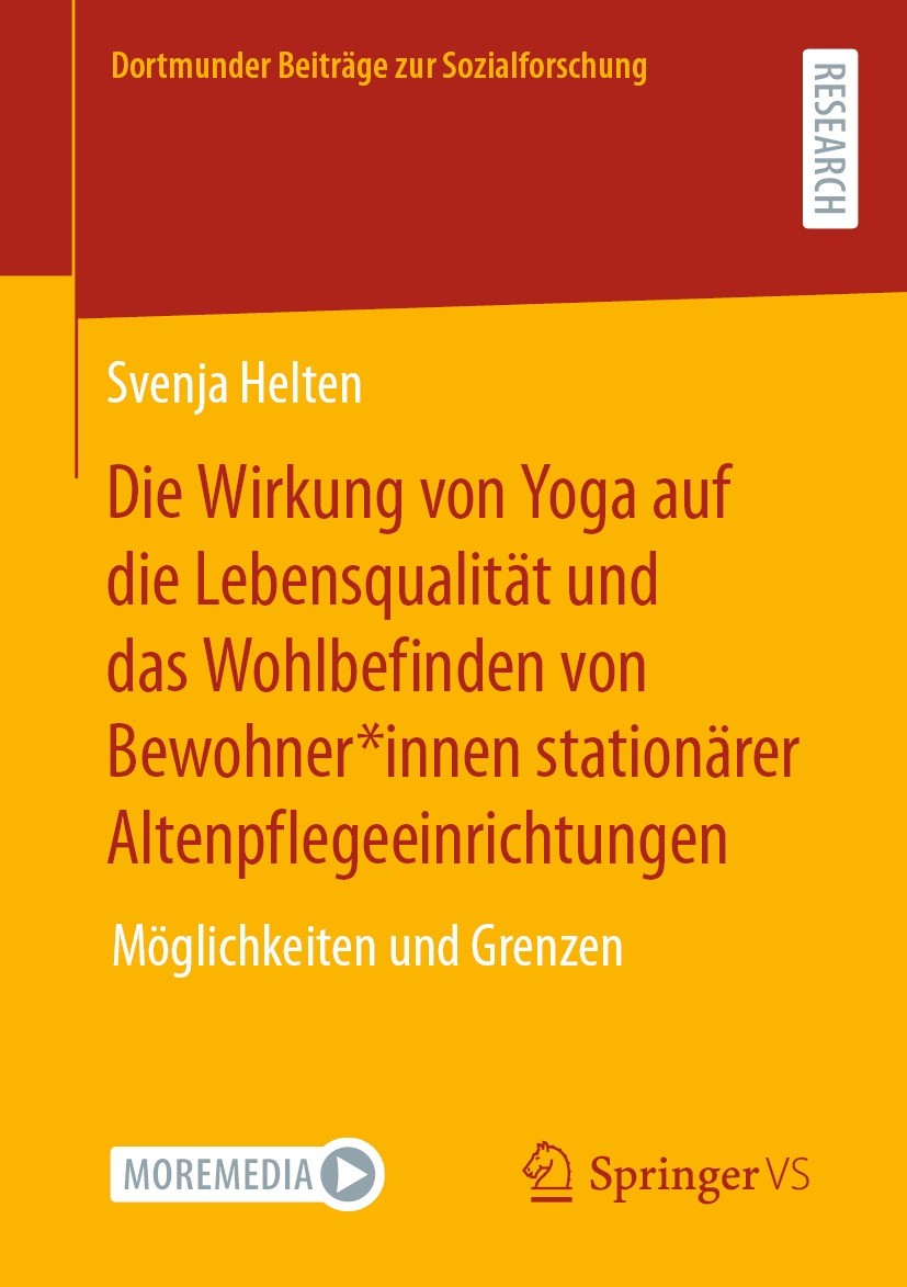 Titlebook: Die Wirkung von Yoga auf die Lebensqualität und das Wohlbefinden von Bewohner*innen stationärer Alte; Möglichkeiten und Gr Svenja Helten Bo Titlebook: Die Wirkung von Yoga auf die Lebensqualität und das Wohlbefinden von Bewohner*innen stationärer Alte; Möglichkeiten und Gr Svenja Helten Bo