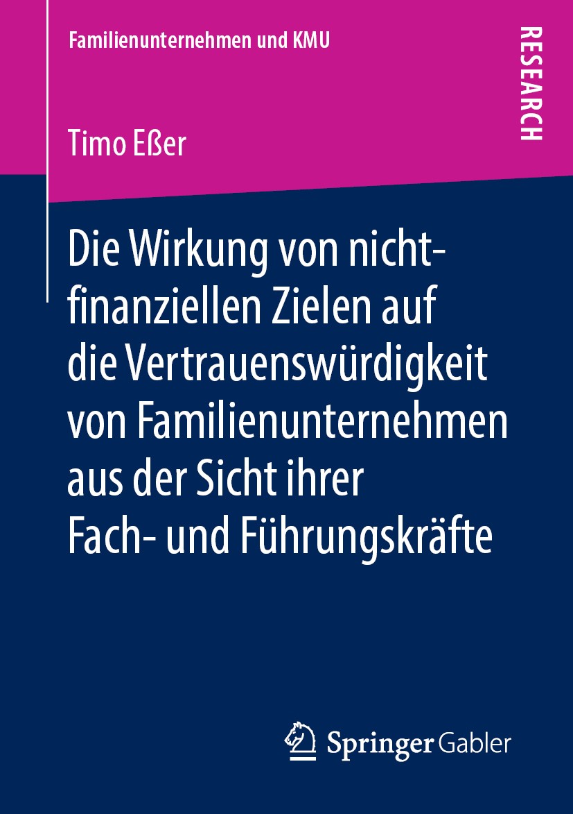 Titlebook: Die Wirkung von nicht-finanziellen Zielen auf die Vertrauenswürdigkeit von Familienunternehmen aus d; Timo Eßer Book 2019 Springer Fachmed Titlebook: Die Wirkung von nicht-finanziellen Zielen auf die Vertrauenswürdigkeit von Familienunternehmen aus d; Timo Eßer Book 2019 Springer Fachmed