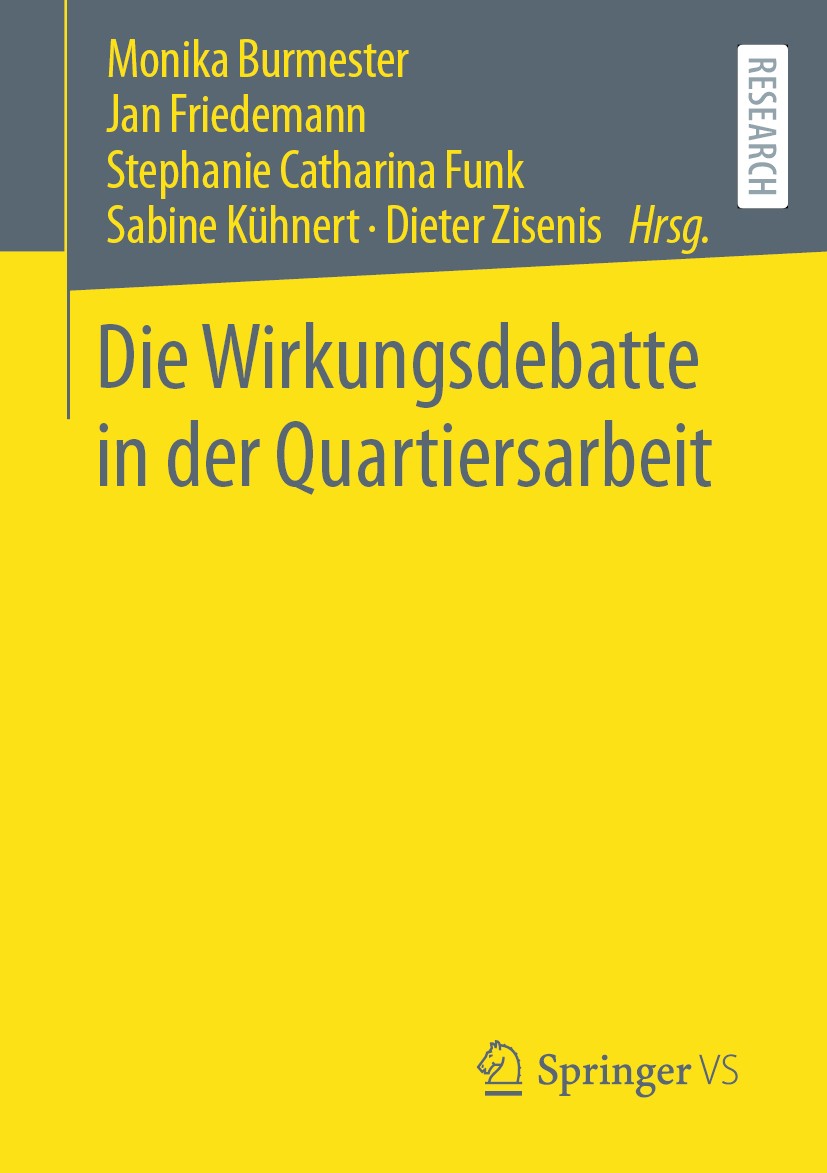 Titlebook: Die Wirkungsdebatte in der Quartiersarbeit; Monika Burmester,Jan Friedemann,Dieter Zisenis Book 2020 Springer Fachmedien Wiesbaden GmbH, e Titlebook: Die Wirkungsdebatte in der Quartiersarbeit; Monika Burmester,Jan Friedemann,Dieter Zisenis Book 2020 Springer Fachmedien Wiesbaden GmbH, e