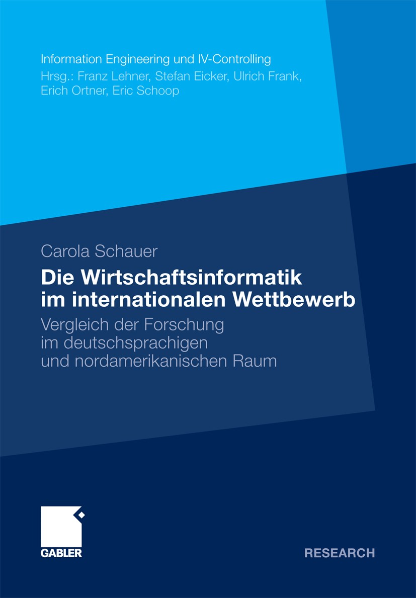 Titlebook: Die Wirtschaftsinformatik im internationalen Wettbewerb; Vergleich der Forsch Carola Schauer Book 2011 Gabler Verlag | Springer Fachmedien Titlebook: Die Wirtschaftsinformatik im internationalen Wettbewerb; Vergleich der Forsch Carola Schauer Book 2011 Gabler Verlag | Springer Fachmedien