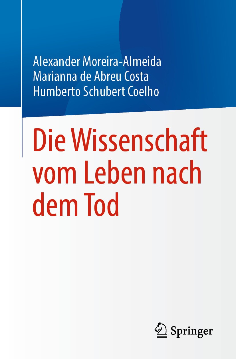 Titlebook: Die Wissenschaft vom Leben nach dem Tod; Alexander Moreira-Almeida,Marianna de Abreu Costa, Book 2024 Der/die Herausgeber bzw. der/die Aut Titlebook: Die Wissenschaft vom Leben nach dem Tod; Alexander Moreira-Almeida,Marianna de Abreu Costa, Book 2024 Der/die Herausgeber bzw. der/die Aut