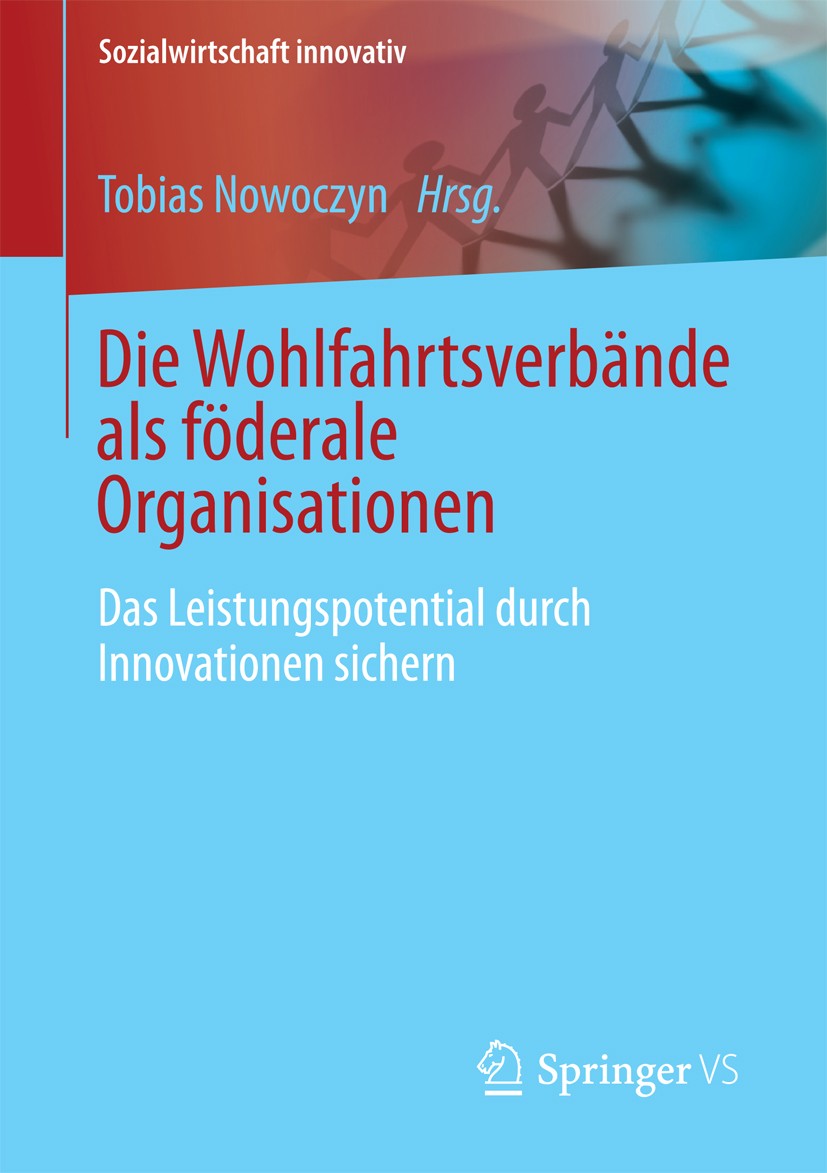 Titlebook: Die Wohlfahrtsverbande als föderale Organisationen; Das Leistungspotenti Tobias Nowoczyn Book 2017 Springer Fachmedien Wiesbaden GmbH 2017 Titlebook: Die Wohlfahrtsverbande als föderale Organisationen; Das Leistungspotenti Tobias Nowoczyn Book 2017 Springer Fachmedien Wiesbaden GmbH 2017