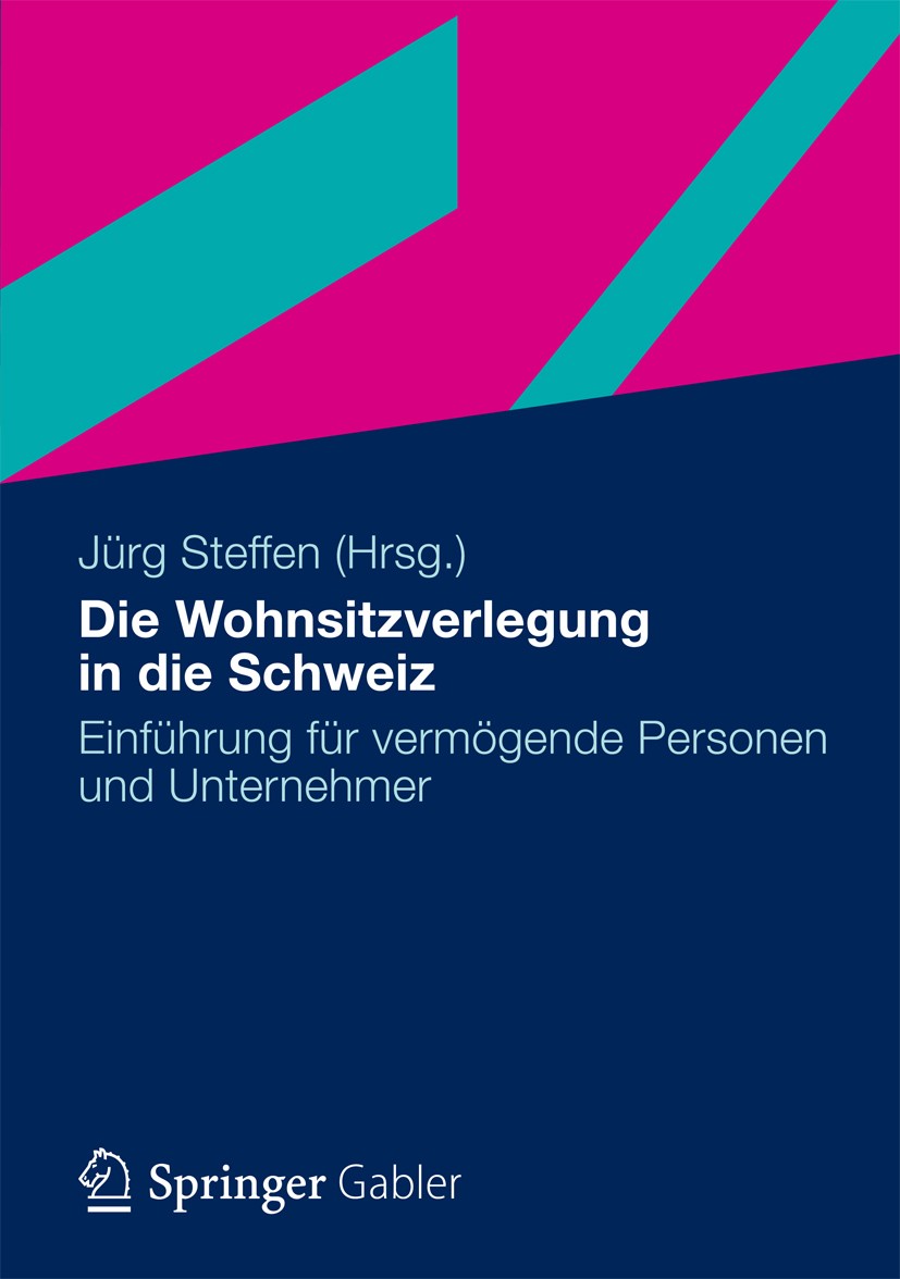 Titlebook: Die Wohnsitzverlegung in die Schweiz; Einführung für vermö Jürg Steffen Book 2012Latest edition Gabler Verlag | Springer Fachmedien Wiesbad Titlebook: Die Wohnsitzverlegung in die Schweiz; Einführung für vermö Jürg Steffen Book 2012Latest edition Gabler Verlag | Springer Fachmedien Wiesbad