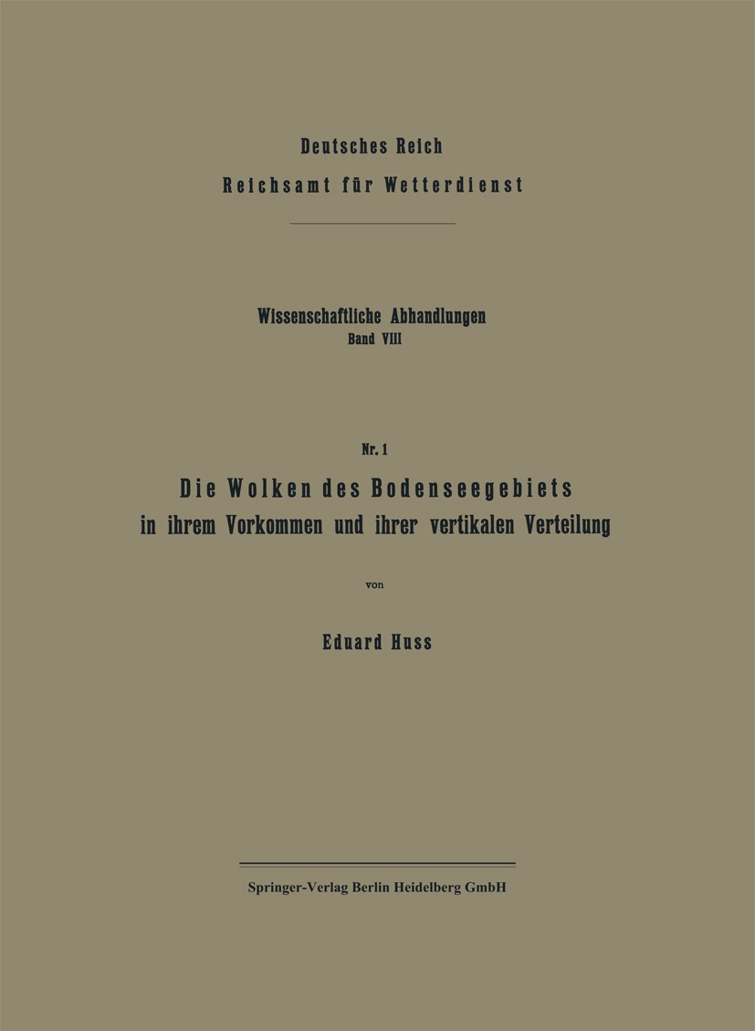 Titlebook: Die Wolken des Bodenseegebiets in ihrem Vorkommen und ihrer vertikalen Verteilung; Eduard Huss Book 1940 Springer-Verlag Berlin Heidelberg Titlebook: Die Wolken des Bodenseegebiets in ihrem Vorkommen und ihrer vertikalen Verteilung; Eduard Huss Book 1940 Springer-Verlag Berlin Heidelberg