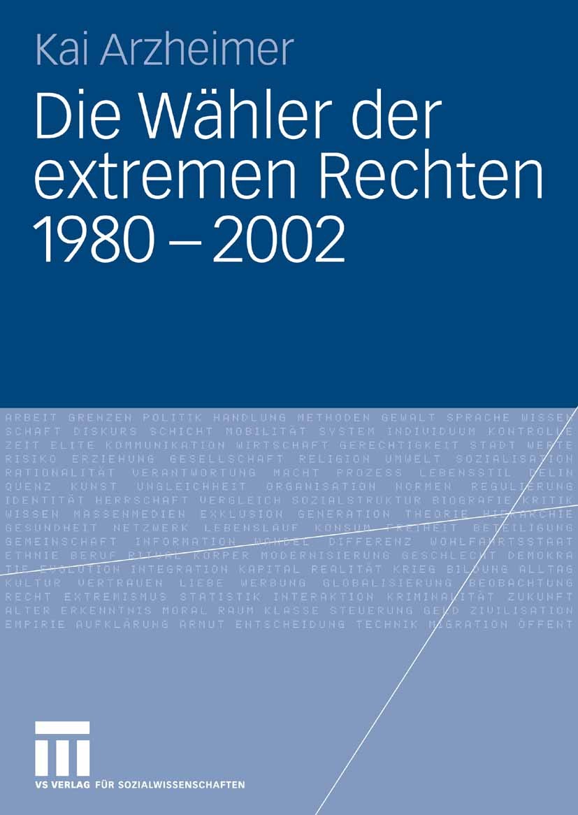 Titlebook: Die Wähler der extremen Rechten 1980 - 2002; Kai Arzheimer Book 2008 VS Verlag für Sozialwissenschaften | Springer Fachmedien Wiesbaden Gm Titlebook: Die Wähler der extremen Rechten 1980 - 2002; Kai Arzheimer Book 2008 VS Verlag für Sozialwissenschaften | Springer Fachmedien Wiesbaden Gm